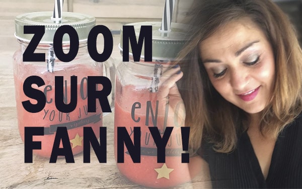 Zoom sur Fanny - Femmes Inspirantes - Blog de Fanny D'Avvocato