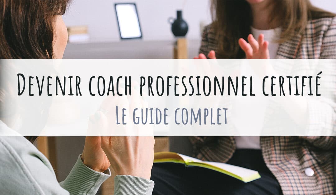 Devenir coach professionnel certifié:  Le guide complet