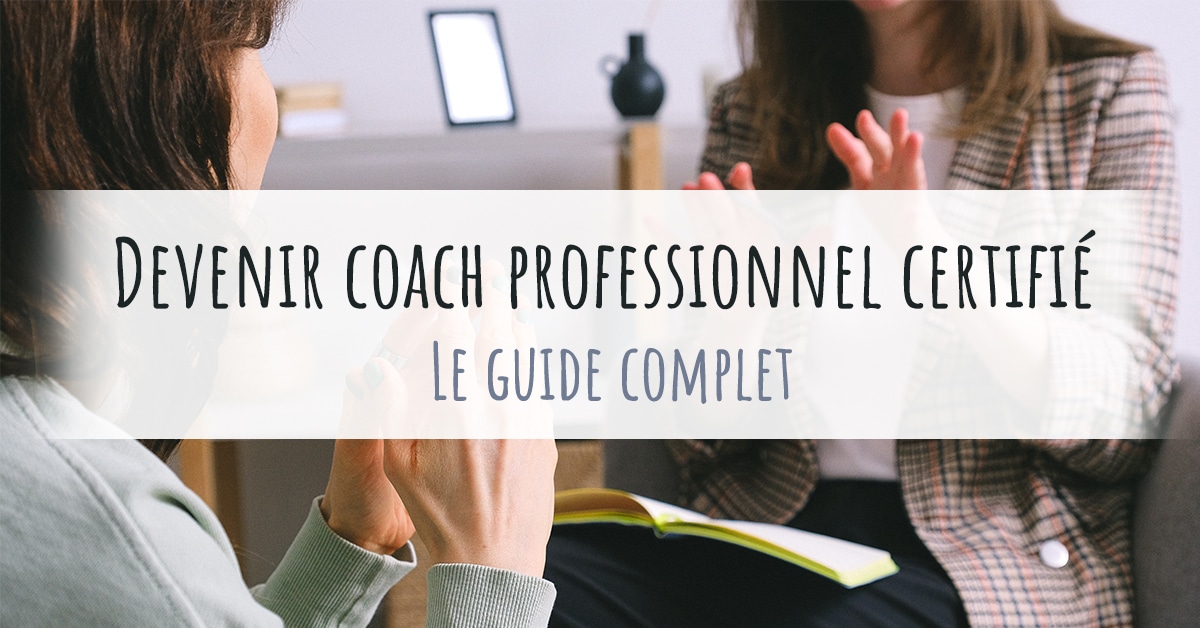 Devenir coach professionnel certifié - Le guide complet - Par Fanny D'Avvocato - Femmes inspirantes
